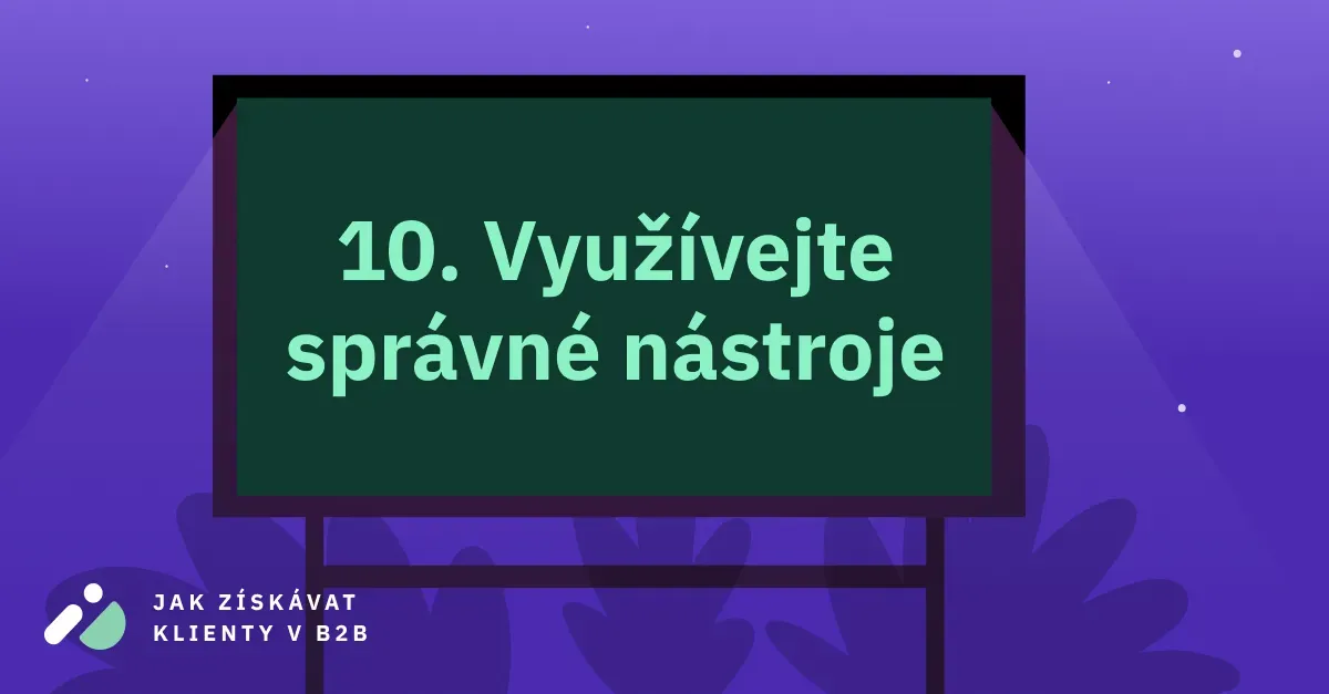Jak získávat klienty v B2B 10: Využívejte správné nástroje