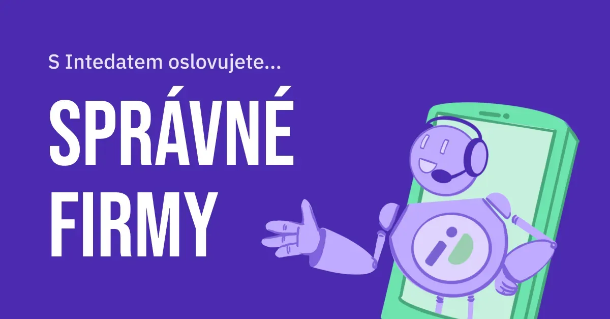 S Intedatem oslovujete… správné firmy