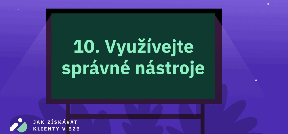 Jak získávat klienty v B2B 10: Využívejte správné nástroje